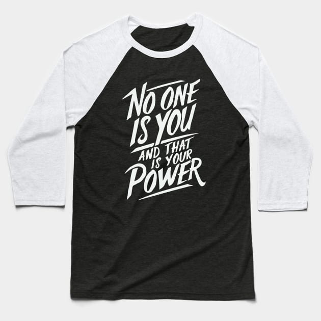 No One Is You And That is Your Power. Quote Baseball T-Shirt by Chrislkf